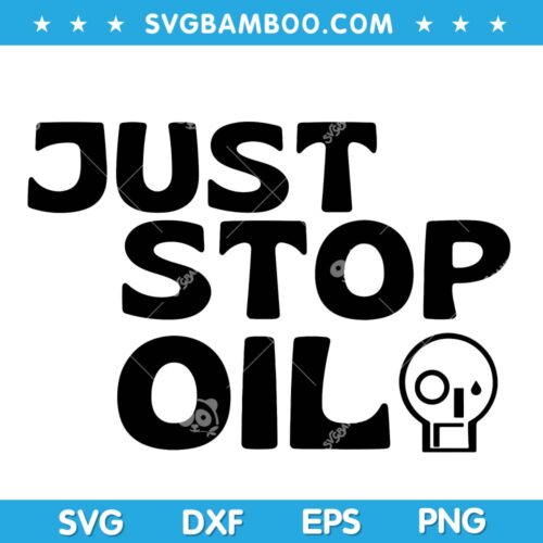 Just Stop Oil SVG, Save the Earth Just Stop Oil SVG, Climate Activist SVG DXF EPS PNG