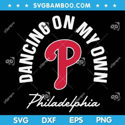 Dancing on My Own Philadelphia SVG, Philadelphia Baseball Funny Saying SVG, Dancing on My Own SVG DXF EPS PNG Dancing on My Own Philadelphia SVG, Philadelphia Baseball Funny Saying SVG, Dancing on My Own SVG DXF EPS PNG
