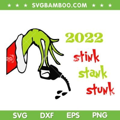 2022 Grinch Stink Stank Stunk SVG, Grinch Hand Gasoline Christmas 2022 SVG, Christmas Grinch SVG DXF EPS PNG