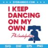 I Keep Dancing on My Own SVG, Philadelphia Dancing on My Own SVG, Hot Song Dancing on My Own SVG DXF EPS PNG I Keep Dancing on My Own SVG, Philadelphia Dancing on My Own SVG, Hot Song Dancing on My Own SVG DXF EPS PNG