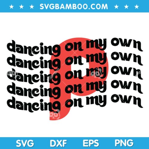 Dancing on My Own SVG, Philly Dancing on My Own Philadelphia SVG, Philadelphia Dancing on My Own SVG DXF EPS PNG