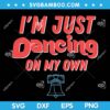 Dancing on My Own SVG DXF EPS PNG, Philly Dancing on My Own Philadelphia SVG, Funny Philadelphia Saying SVG DXF EPS PNG
