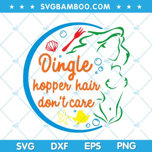 Ariel Quote SVG, Dingo Hopper Hair I Dont Care SVG, Mermaid Quote SVG, Disney Ariel SVG DXF EPS PNG