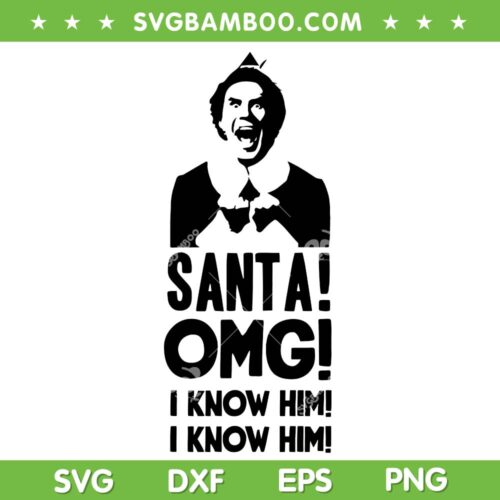 Buddy Elf Santa SVG, OMG I Know Him Classic SVG, Christmas Holiday Movie Singing Smiling Cotton SVG DXF EPS PNG