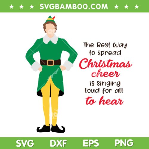 Buddy Elf The Best Way To Spread Christmas Cheer SVG, Buddy Elf Christmas SVG, Buddy Elf Standing Speech SVG DXF EPS PNG