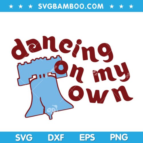 Dancing on My Own Bell SVG, Philadelphia Keep Dancing on My Own SVG, Baseball Philadelphia Funny Sayings SVG DXF EPS PNG