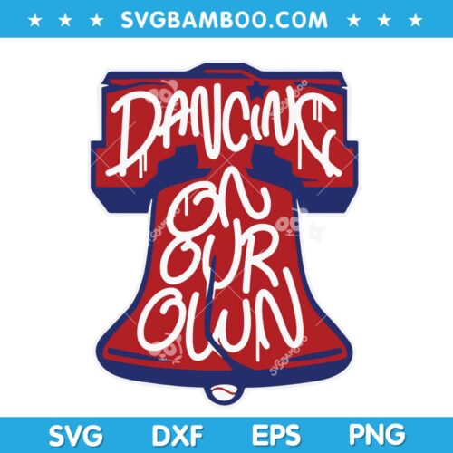 Dancing on My Own SVG DXF EPS PNG, Philly Philadelphia Dancing on My Own SVG, Baseball Philadelphia Sayings SVG DXF EPS PNG