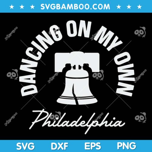Dancing on My Own SVG PNG, Philadelphia Funny Sayings Dancing, Baseball Philadelphia Dancing on My Own SVG DXF EPS PNG