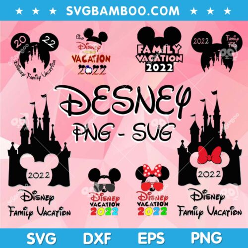 Disney Family Vacation SVG Bundle, Disney Vacation 2022 SVG Bundle, Family Vacation 2022 SVG Bundle DXF EPS PNG