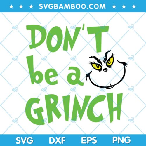 Dont Be A Grinch Face SVG, Funny Grinch Face SVG, Christmas Grinch Face SVG, Writing Grinch SVG DXF EPS PNG