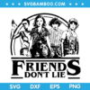 Friends Dont Lie SVG, Stranger Things Inspired SVG, Stranger Things Friends SVG, Stranger Things Eleven Mike SVG DXF EPS PNG