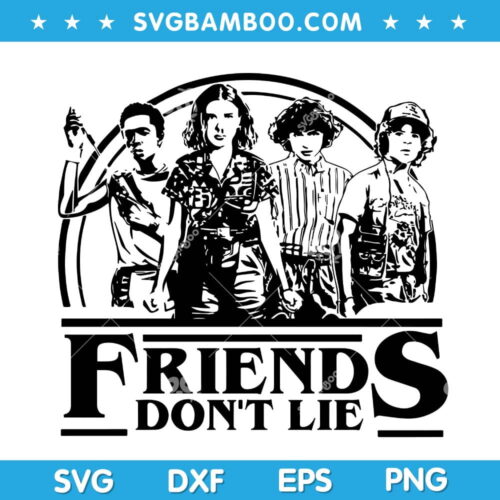 Friends Dont Lie SVG, Stranger Things Inspired SVG, Stranger Things Friends SVG, Stranger Things Eleven Mike SVG DXF EPS PNG