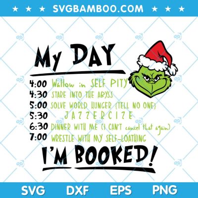 Funny Grinch My Day Im Booked SVG, Christmas Funny Grinch SVG, Grinch My Day SVG, Grinch Face and Quote SVG DXF EPS PNG