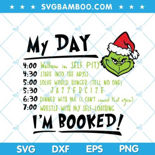 Funny Grinch My Day Im Booked SVG, Christmas Funny Grinch SVG, Grinch My Day SVG, Grinch Face and Quote SVG DXF EPS PNG