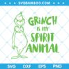Funny Grinch Is My Spirit Animal SVG, Funny Grinch Quote SVG, Christmas Grinch Quote SVG, My Spirit Animal SVG DXF EPS PNG