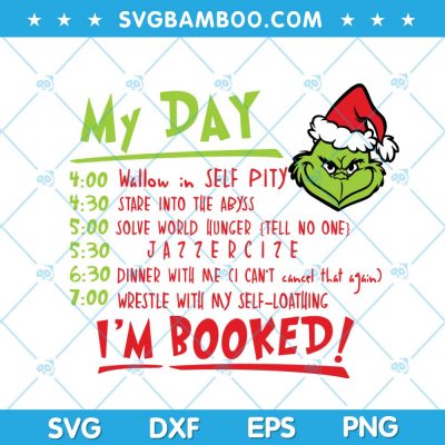 Funny My Day Im Booked Grinch SVG, Christmas Grinch SVG, Grinch Face My Day SVG, Grinch Santa Hat My Day SVG DXF EPS PNG Funny My Day Im Booked Grinch SVG, Christmas Grinch SVG, Grinch Face My Day SVG, Grinch Santa Hat My Day SVG DXF EPS PNG
