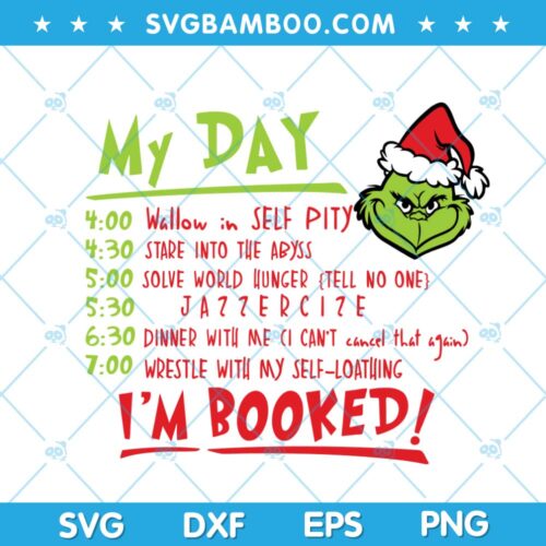 Funny My Day Im Booked Grinch SVG, Christmas Grinch SVG, Grinch Face My Day SVG, Grinch Santa Hat My Day SVG DXF EPS PNG