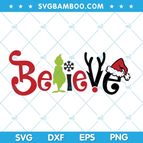 Grinch Believe Christmas SVG, Chirstmas Grinch SVG, Believe Quote Grinch SVG, Christmas Grinch Quote SVG DXF EPS PNG