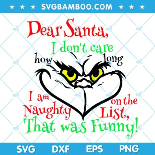 Grinch Dear Santa I Dont Care SVG, Christmas Grinch SVG, Grinch Writing SVG, Grinch That Was Funny SVG DXF EPS PNG