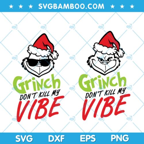Grinch Dont Kill My Vibe SVG, Grinch Cool Santa Hat SVG, Grinch Vibe SVG, Grinch Couple Chirstmas SVG DXF EPS PNG