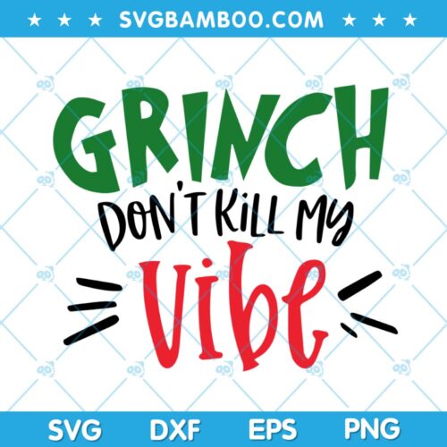 Grinch Dont Kill My Vibe SVG, Grinch Quote Retro SVG, Grinch with Quote SVG, My Vibe Grinch SVG DXF EPS PNG