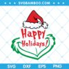 Grinch Happy Holidays SVG, Chirstmas Happy Grinch SVG, Happy Holidays Santa Hat SVG, Happy Holidays SVG DXF EPS PNG