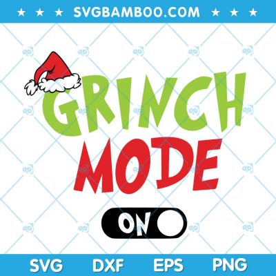 Grinch Mode Christmas SVG, Grinch Christmas Funny SVG, Grinch Santa Hat SVG, Grinch Mode SVG DXF EPS PNG
