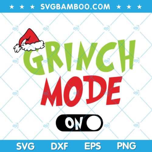 Grinch Mode Christmas SVG, Grinch Christmas Funny SVG, Grinch Santa Hat SVG, Grinch Mode SVG DXF EPS PNG