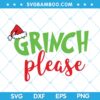 Grinch Please SVG, Grinch Santa Hat SVG, Chirstmas Grinch Hat SVG, Christmas Writing Grinch SVG DXF EPS PNG Grinch Please SVG, Grinch Santa Hat SVG, Chirstmas Grinch Hat SVG, Christmas Writing Grinch SVG DXF EPS PNG