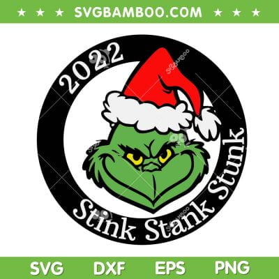 Grinch Santa Hat Stink Stank Stunk 2022 SVG, Stink Stank Stunk 2022 SVG, Grinch Santa Hat 2022 SVG DXF EPS PNG