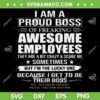 I Am A Proud Boss Of Freaking Awesome Employees SVG, Because I Get To Be Their Boss SVG, Trending Quote SVG DXF EPS PNG I Am A Proud Boss Of Freaking Awesome Employees SVG, Because I Get To Be Their Boss SVG, Trending Quote SVG DXF EPS PNG
