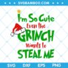 Im So Cute SVG, Even The Grinch Wants To Steal Me SVG, Grinch Christmas Stealing SVG, Cute Grinch Christmas SVG DXF EPS PNG Im So Cute SVG, Even The Grinch Wants To Steal Me SVG, Grinch Christmas Stealing SVG, Cute Grinch Christmas SVG DXF EPS PNG