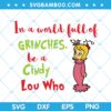 In A World Full of Grinches Be A Cindy Lou Who SVG, Cindy Quote SVG, Chirstmas Cindy Quote SVG, Cute Cindy SVG DXF EPS PNG In A World Full of Grinches Be A Cindy Lou Who SVG, Cindy Quote SVG, Chirstmas Cindy Quote SVG, Cute Cindy SVG DXF EPS PNG