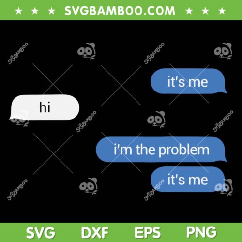 Its Me Hi Im The Problem SVG, Funny Message Its Me SVG, Naughty Me SVG, Im The Problem SVG DXF EPS PNG