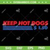 Keep Hot Dogs SVG, Cheap Hot Dogs SVG, Tasty Hot Dog SVG, Hot Dog Iconic SVG DXF EPS PNG Keep Hot Dogs SVG, Cheap Hot Dogs SVG, Tasty Hot Dog SVG, Hot Dog Iconic SVG DXF EPS PNG