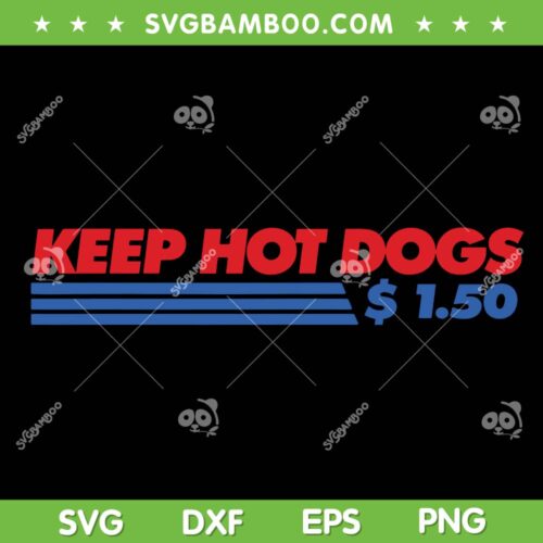 Keep Hot Dogs SVG, Cheap Hot Dogs SVG, Tasty Hot Dog SVG, Hot Dog Iconic SVG DXF EPS PNG