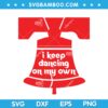 Liberty Bell Dancing on my Own SVG, Philadelphia Funny Saying Dancing on My Own SVG, Philadelphia Baseball SVG DXF EPS PNG Liberty Bell Dancing on my Own SVG, Philadelphia Funny Saying Dancing on My Own SVG, Philadelphia Baseball SVG DXF EPS PNG