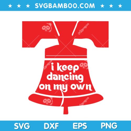 Liberty Bell Dancing on my Own SVG, Philadelphia Funny Saying Dancing on My Own SVG, Philadelphia Baseball SVG DXF EPS PNG