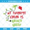 My Favorite Color Is Grinch Green SVG, Grinch Hand Lights SVG, Grinch Green Christmas SVG, Grinch Color SVG DXF EPS PNG