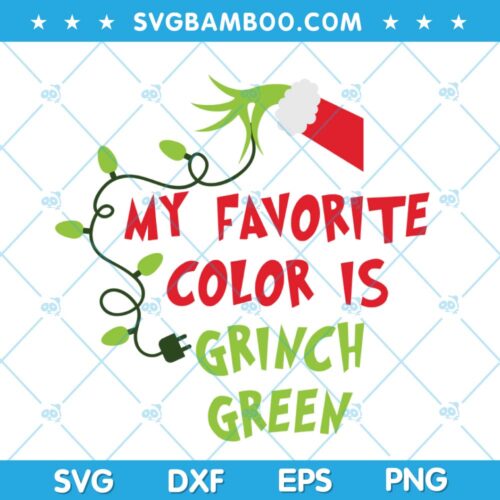 My Favorite Color Is Grinch Green SVG, Grinch Hand Lights SVG, Grinch Green Christmas SVG, Grinch Color SVG DXF EPS PNG