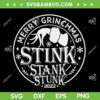 Stink Stank Stunk White SVG, Grinch Stink Stank Stunk 2022 SVG, Merry Grinchmas Stink Stank Stunk 2022 SVG DXF EPS PNG