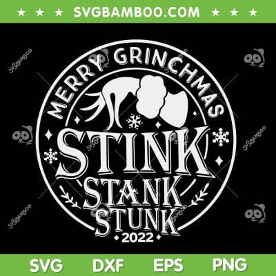 Stink Stank Stunk White SVG, Grinch Stink Stank Stunk 2022 SVG, Merry Grinchmas Stink Stank Stunk 2022 SVG DXF EPS PNG