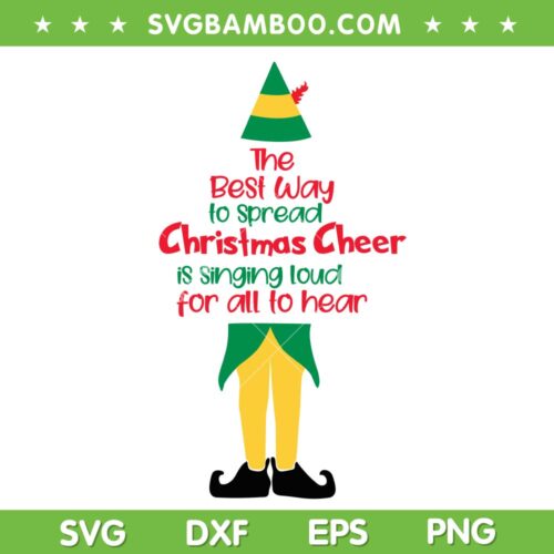 The Best Way To Spread Christmas Cheer SVG, The Buddy Elf Christmas SVG, Christmas Cheer Buddy Elf SVG DXF EPS PNG