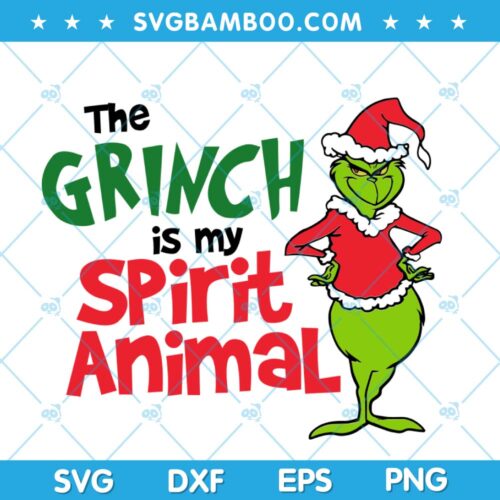 The Grinch Is My Spirit Animal SVG, Grinch Standing Chritsmas SVG, Chritsmas Funny Grinch SVG, Grinch Santa Hat SVG DXF EPS PNG