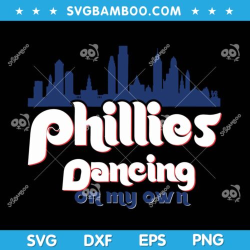 Philly Dancing on My Own SVG, Dancing on My Own Philadelphia SVG, City Philadelphia Baseball SVG DXF EPS PNG