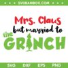 Mrs Claus Married To The Grinch SVG, The Grinch Christmas Married SVG, Mrs Claus The Grinch SVG DXF EPS PNG Mrs Claus Married To The Grinch SVG, The Grinch Christmas Married SVG, Mrs Claus The Grinch SVG DXF EPS PNG