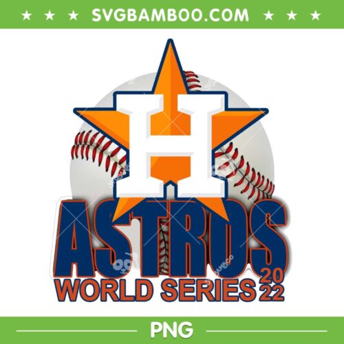 Astros World Series 2022 PNG, Houston Astros Baseball PNG, Astros Championship PNG, Design For Shirt