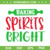 Baking Spirits Bright SVG, Funny Quote Christmas Cookies SVG, Christmas Funny Quote SVG DXF EPS PNG