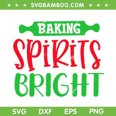 Baking Spirits Bright SVG, Funny Quote Christmas Cookies SVG, Christmas Funny Quote SVG DXF EPS PNG Baking Spirits Bright SVG, Funny Quote Christmas Cookies SVG, Christmas Funny Quote SVG DXF EPS PNG