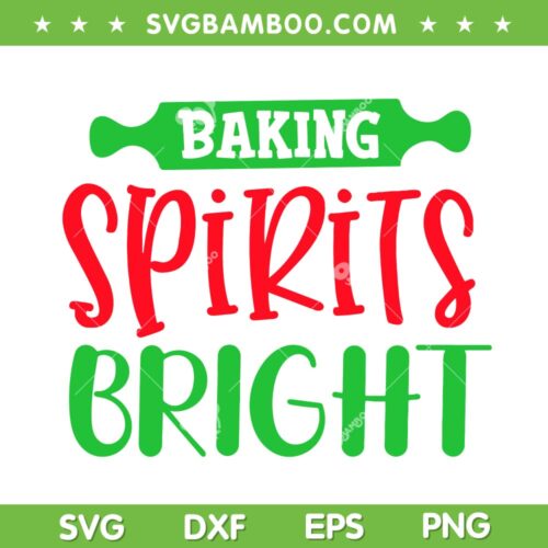 Baking Spirits Bright SVG, Funny Quote Christmas Cookies SVG, Christmas Funny Quote SVG DXF EPS PNG